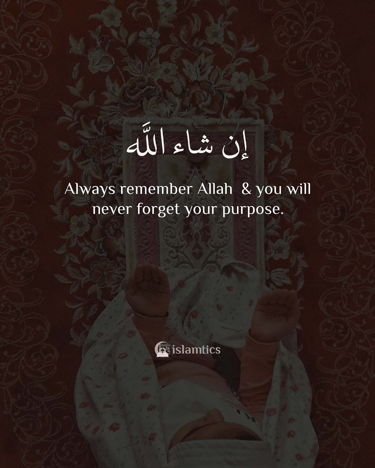 Always remember Allah & you will never forget your purpose.