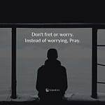 Instead of worrying, Pray & make dua.